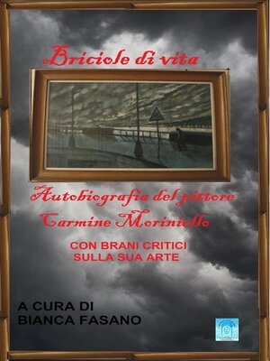 cover image of Briciole di vita Autobiografia del pittore Carmine Moriniello con brani critici sulla sua arte.